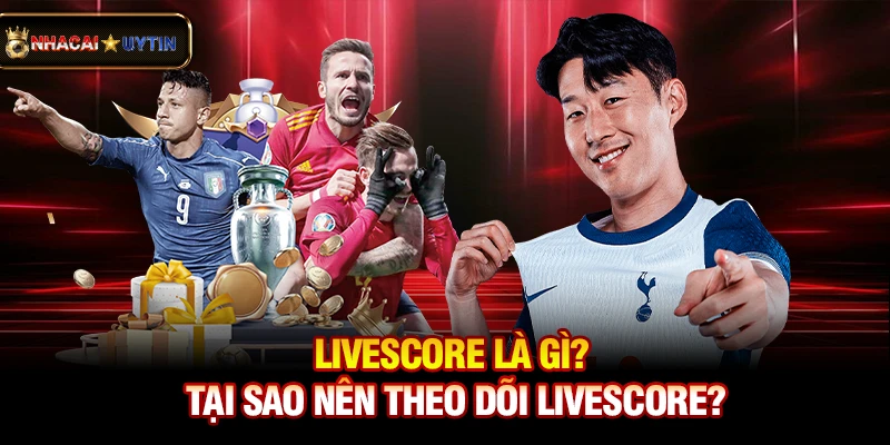 Livescore là gì? Tại sao nên theo dõi livescore?